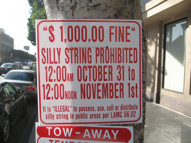 $1000 fine for having silly string in Hollywood from October 31st to November 1st.